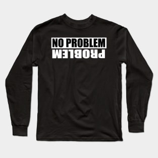 No problem problem Long Sleeve T-Shirt